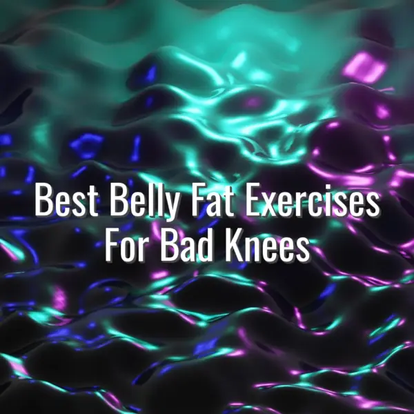 Best Belly Fat Exercises For Bad Knees - belly fat exercises for bad knees